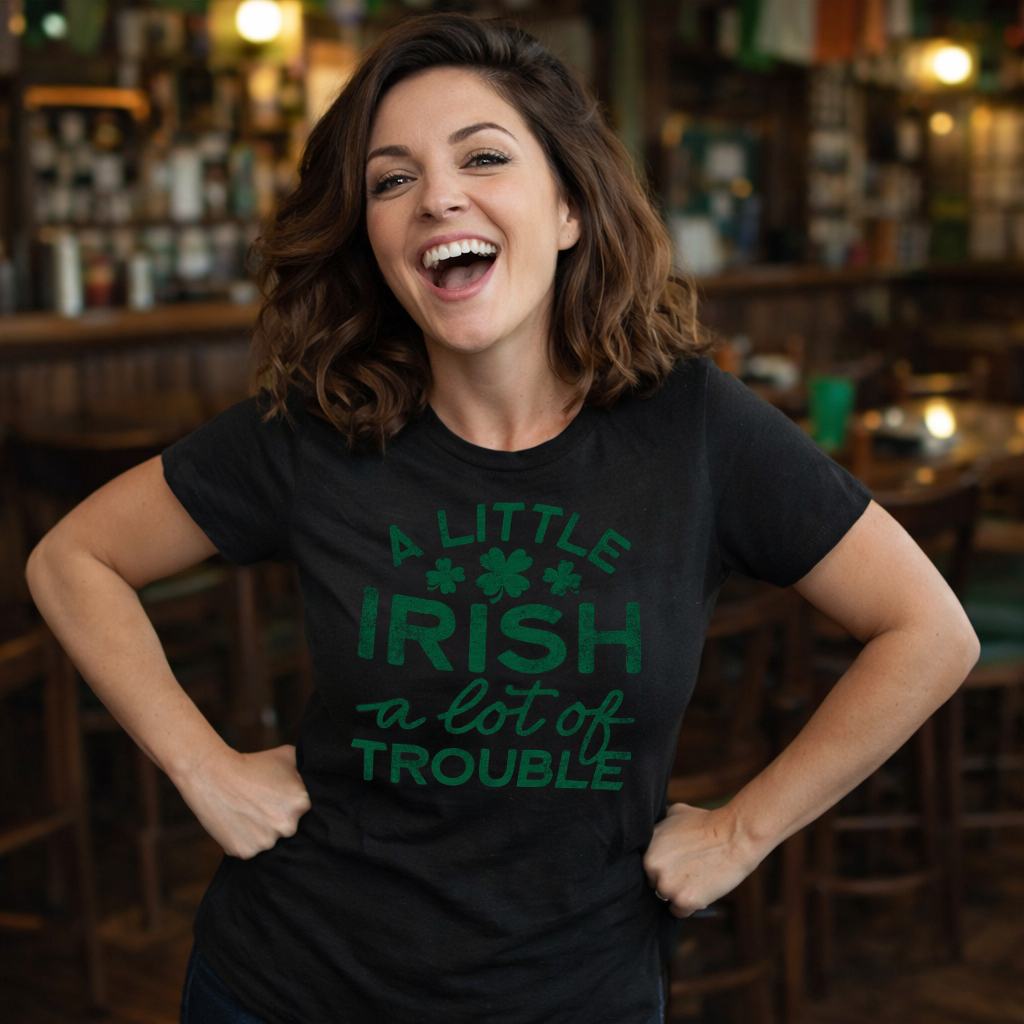 A Little Irish A Lot Of Trouble Women's T Shirt