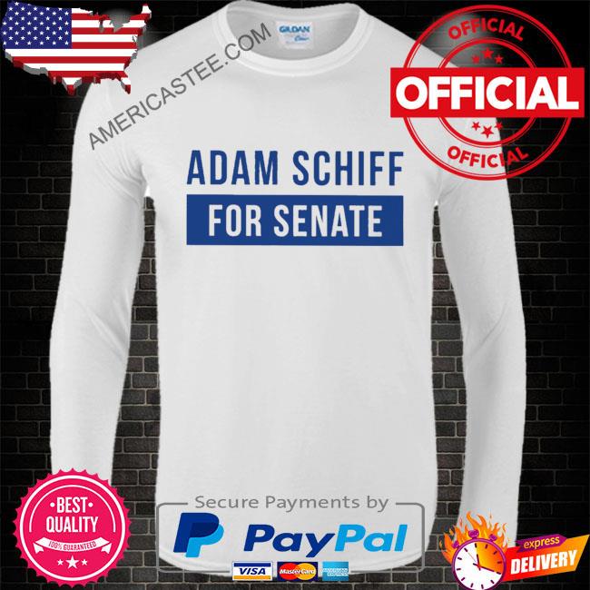 Adamschiff Store Adam Schiff For Senate Shirt