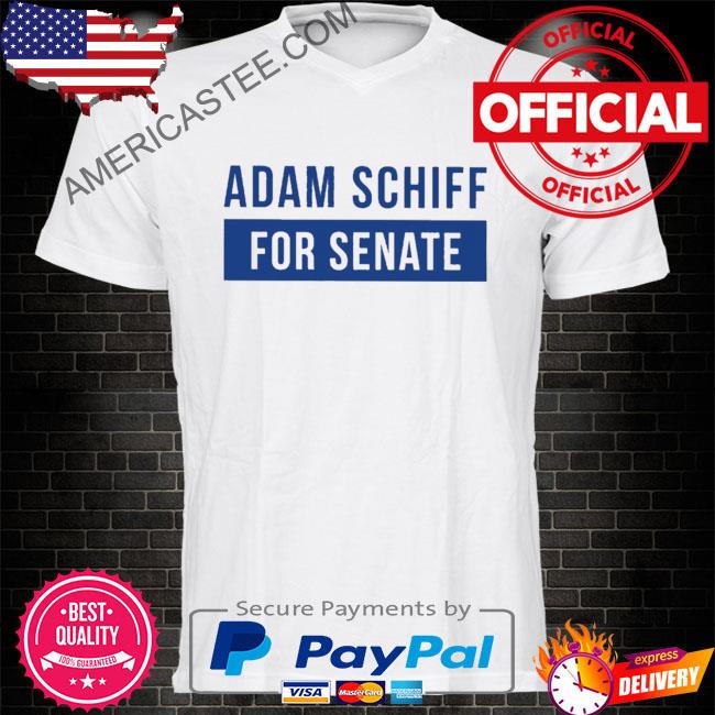 Adamschiff Store Adam Schiff For Senate Shirt