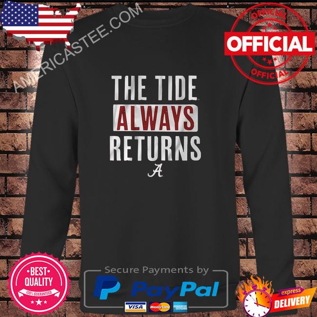 Alabama football the tide always returns shirt