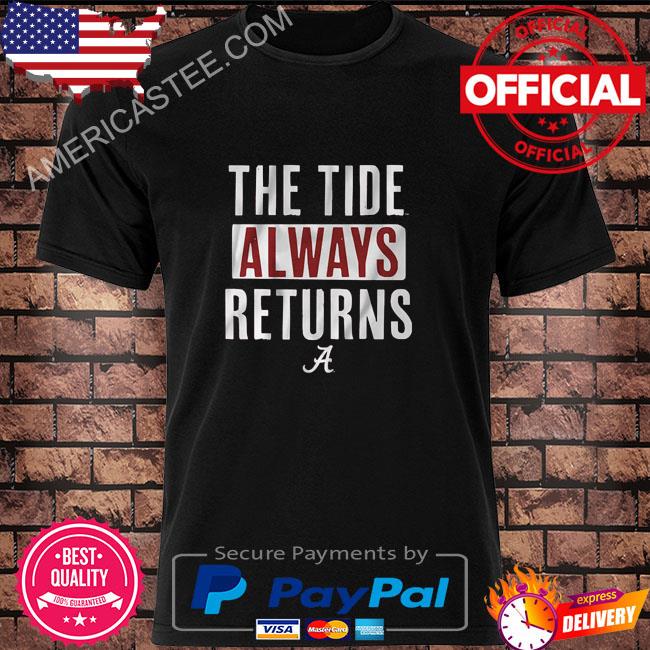 Alabama football the tide always returns shirt