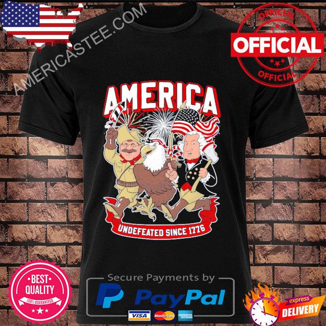 America Undefeated since 1776 shirt