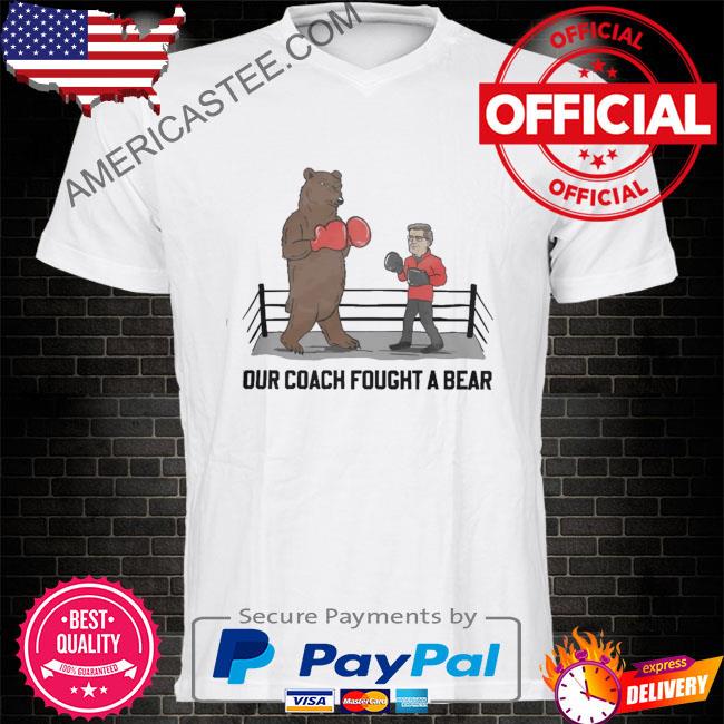 Barstool Sports Store Our Coach Fought A Bear Shirt