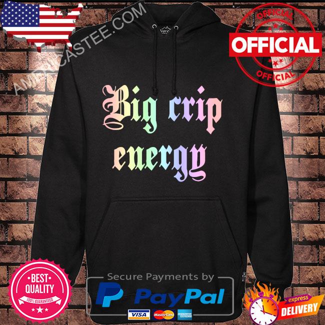 Big crip energy shirt