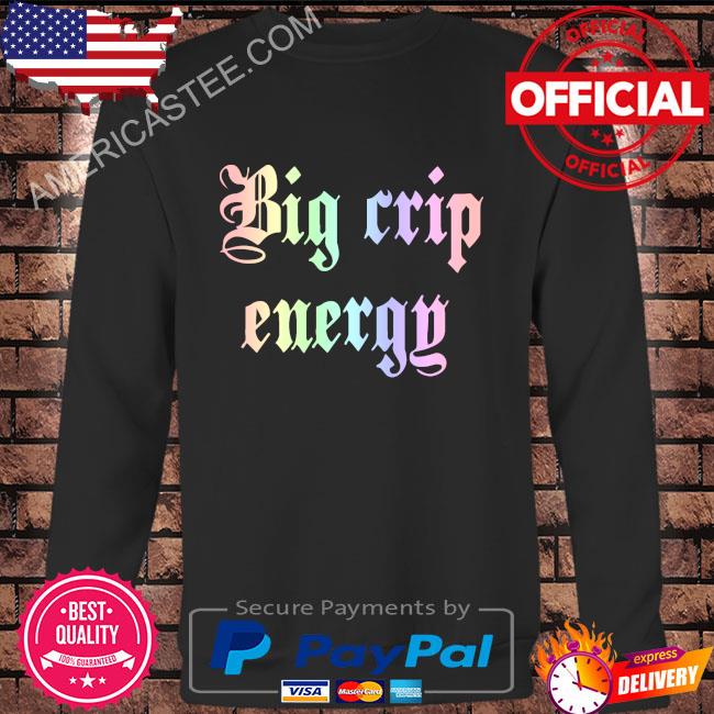 Big crip energy shirt