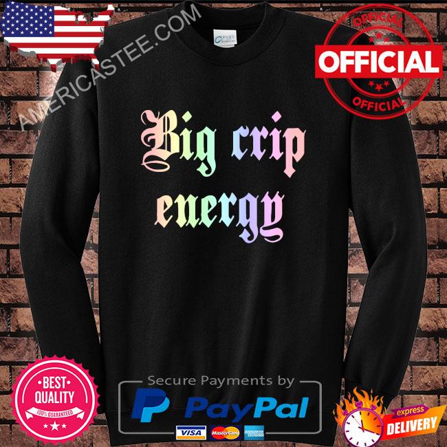 Big crip energy shirt
