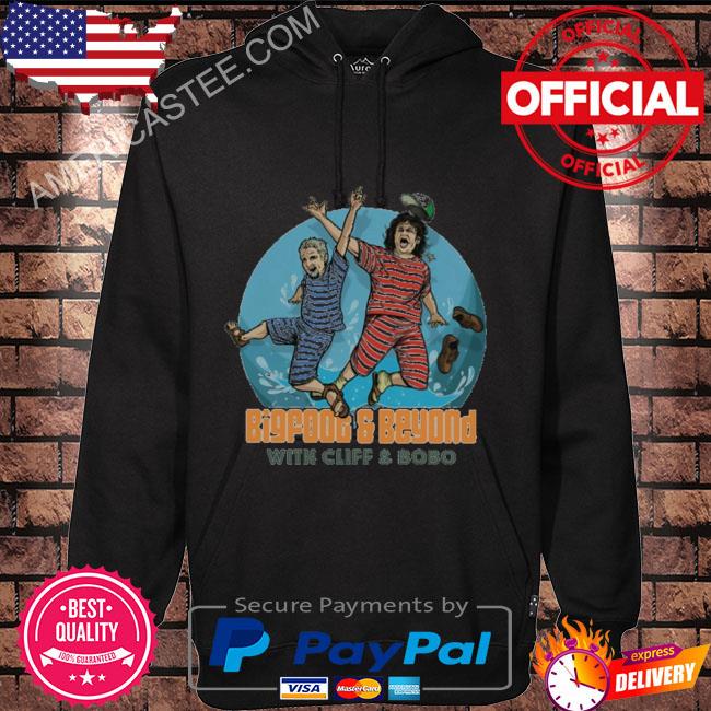 Bigfoot And Beyond With Cliff And Bobo Shirt