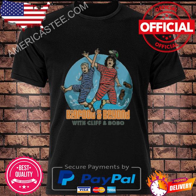 Bigfoot And Beyond With Cliff And Bobo Shirt