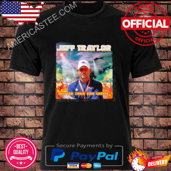 Bootleg Bentley Jeff Traylor Hotter Than Fish Grease Shirt