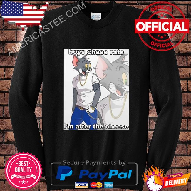 Boys Chase Rats I’m After The Cheese Shirt
