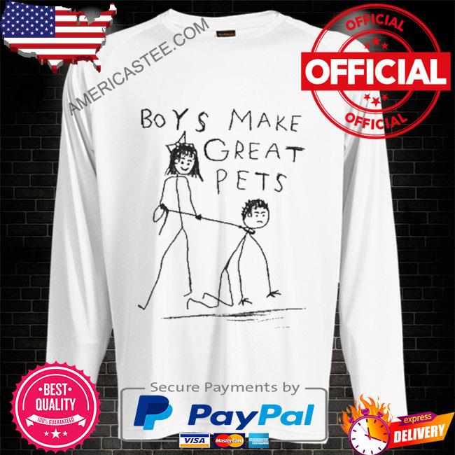 Boys Make Great Pets Funny T-Shirt