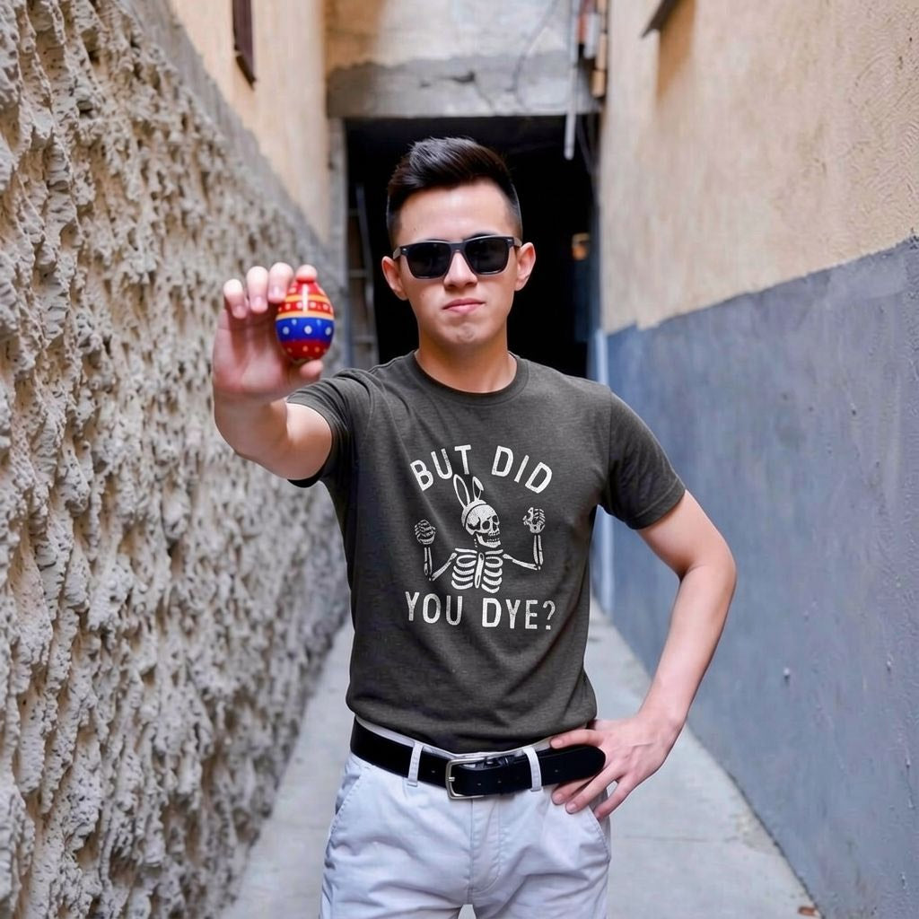 But Did You Dye Men's T Shirt