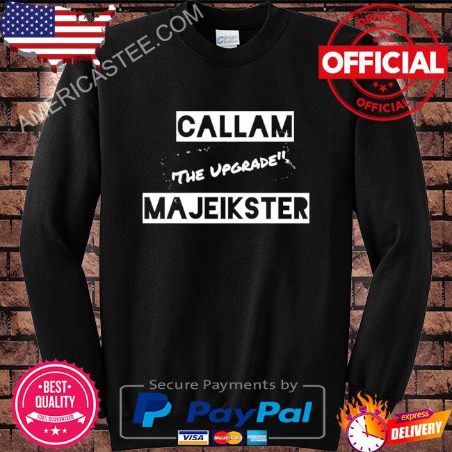 Callam the upgrade majeikster shirt