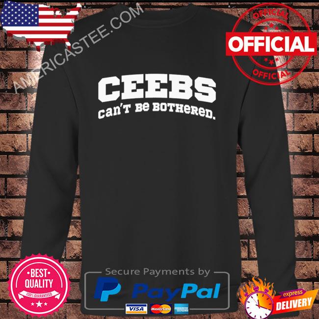 Ceebs can’t be bothered 2023 shirt