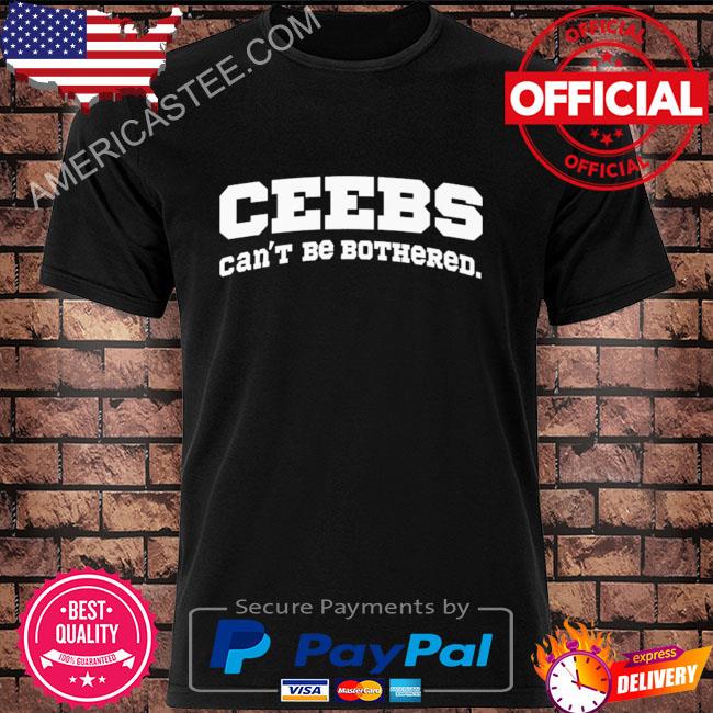 Ceebs can’t be bothered 2023 shirt