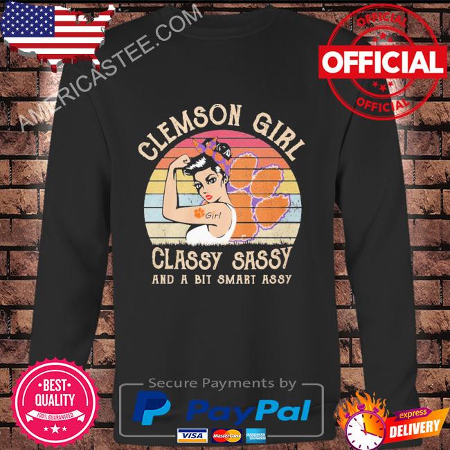 Clemson girl classy sassy and a bit smart assy vintage 2023 shirt