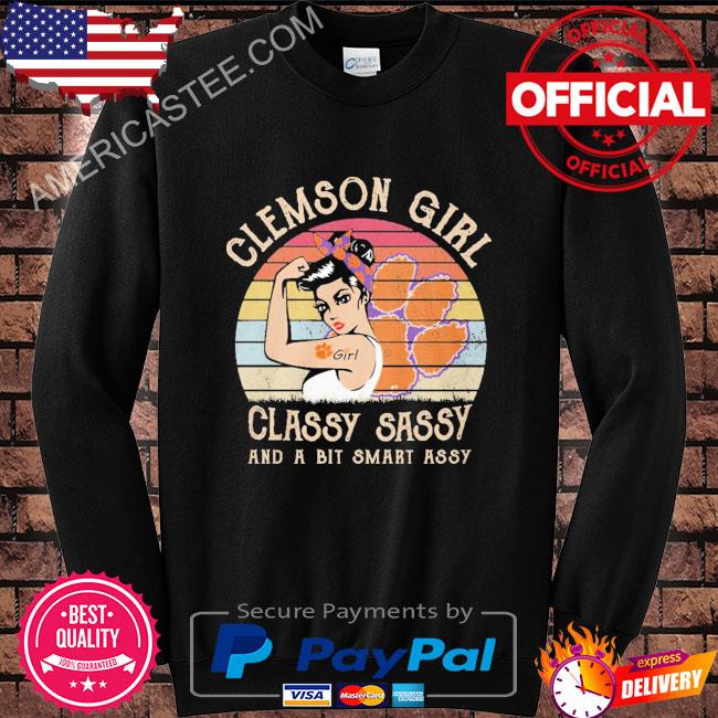 Clemson girl classy sassy and a bit smart assy vintage 2023 shirt