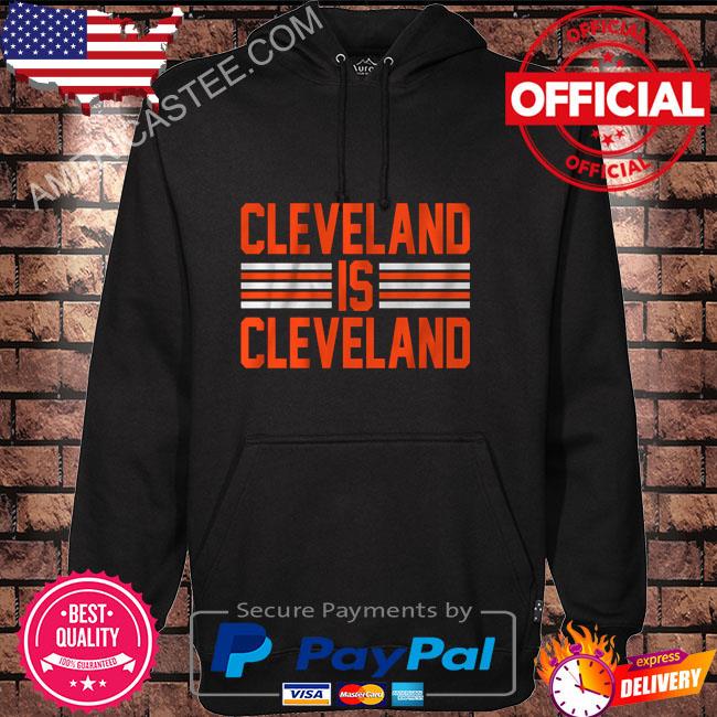 Cleveland is cleveland shirt