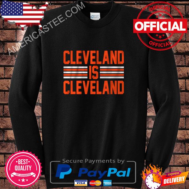 Cleveland is cleveland shirt