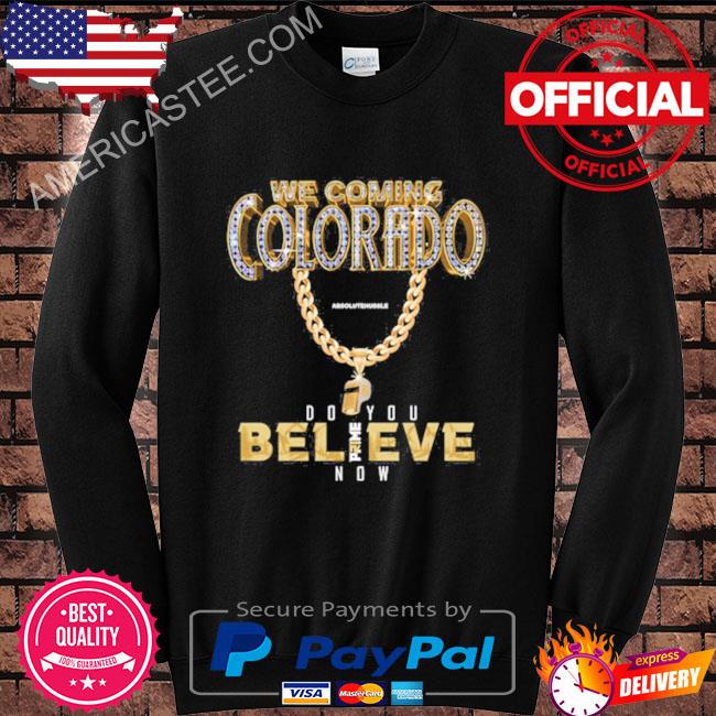 Colorado Buffs I We Coming I Do You Believe I Coach Shirt