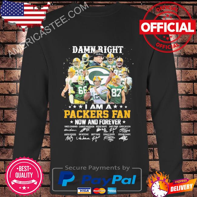 Damn right I am a Green Bay Packers now and forever signatures 2023 shirt