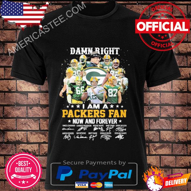 Damn right I am a Green Bay Packers now and forever signatures 2023 shirt