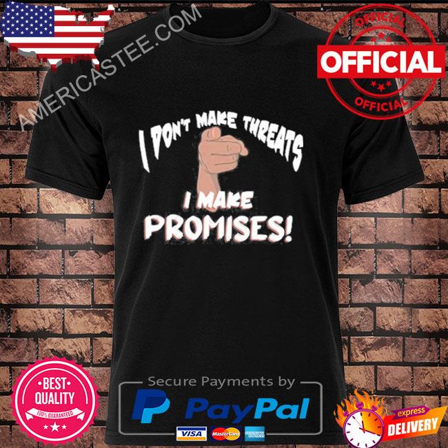Darryl Mayes I Don’t Make Threats T-Shirt