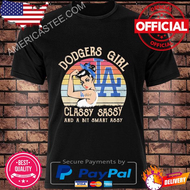 Dodgers girl classy sassy and a bit smart assy vintage 2023 shirt