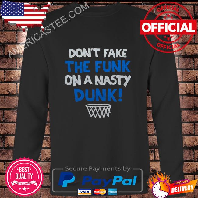 Don’t Fake The Funk Shirt