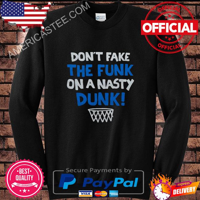 Don’t Fake The Funk Shirt