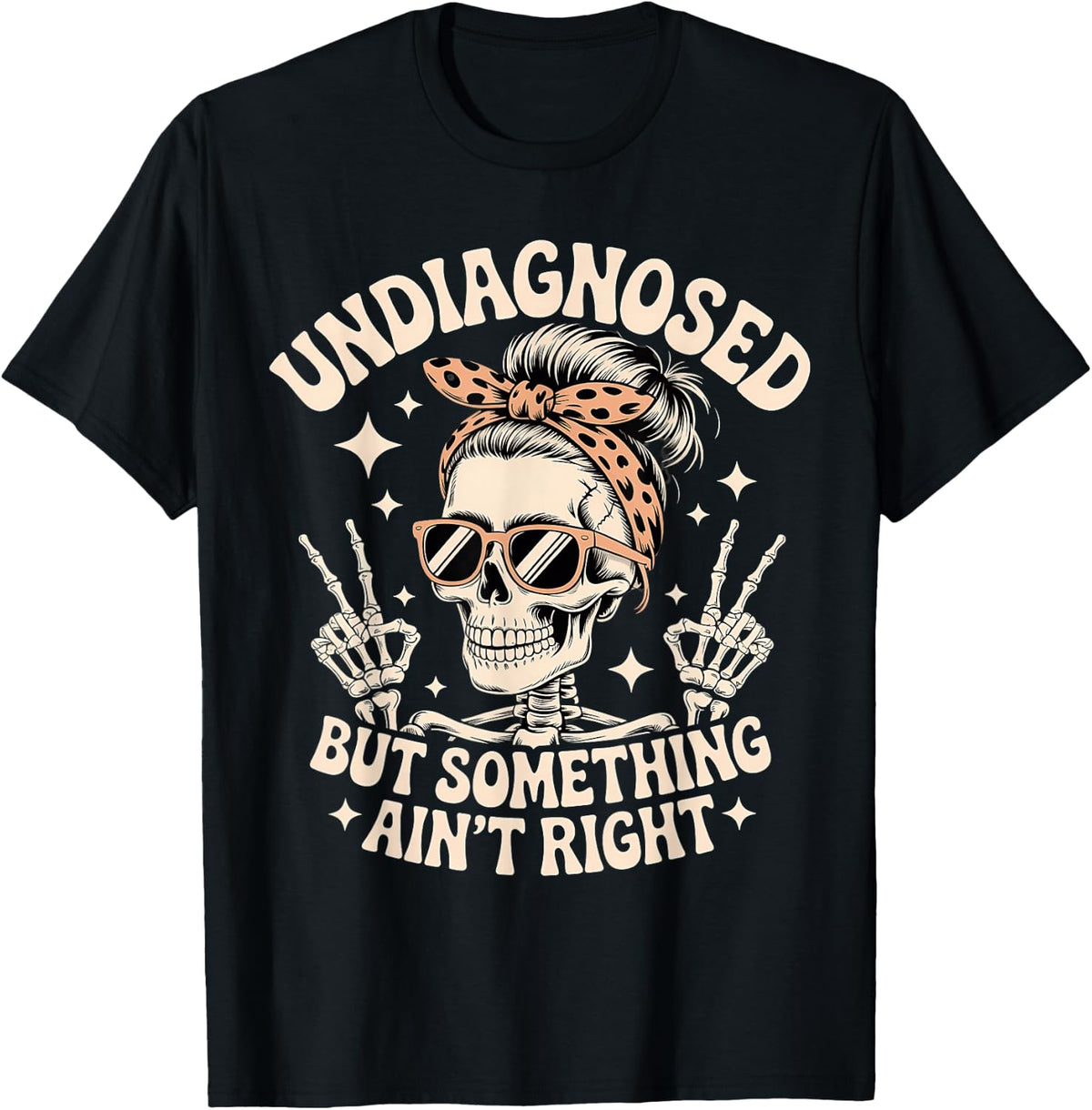 Undiagnosed Something Ain'T Right Skeleton Unisex T-shirt, Sweatshirt, Hoodie (1)