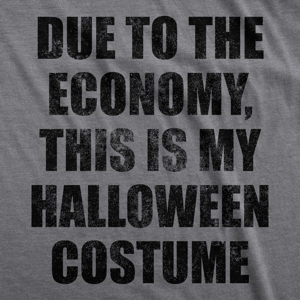 Due To The Economy This Is My Halloween Costume Women's T Shirt