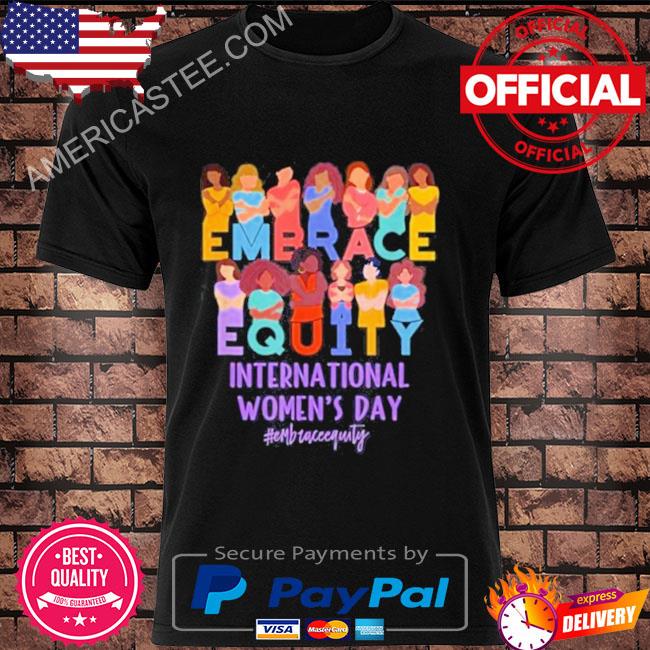Embrace Equity International Women’s Day IWD T-Shirt