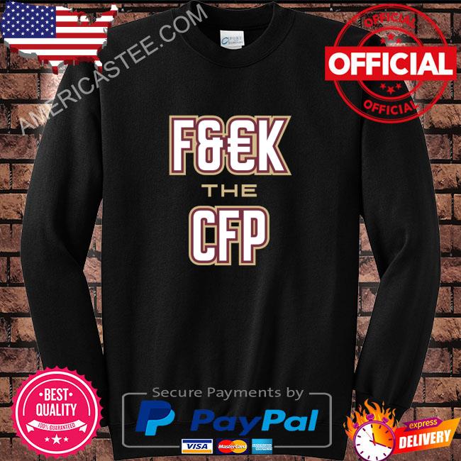 F&#k the cfp shirt for fl state college fans