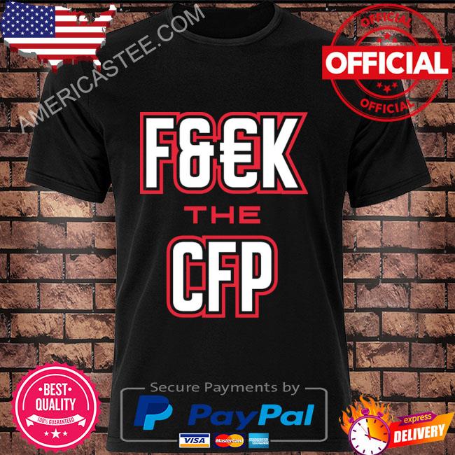 F&#k the cfp shirt for georgia college fans