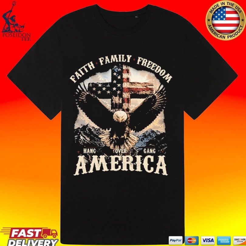 Faith Family Freedom America Hang Over Gang T-shirt