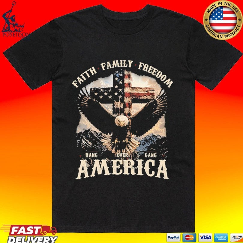 Faith Family Freedom America Hang Over Gang T-shirt