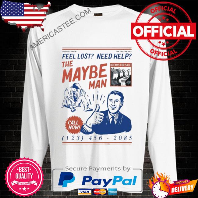 Feel Lost Need Help The Maybe Man Call Now T Shirt