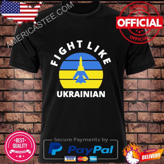 Fight like ukrainian I stand with ukraine shirt