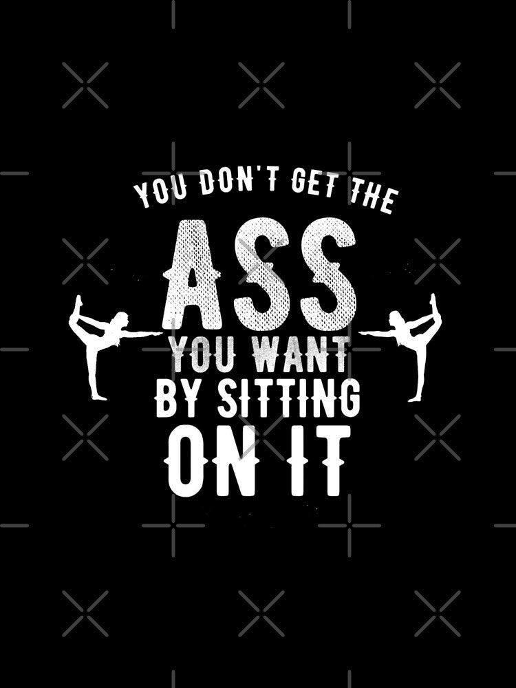 Best Butt Workout - You Don't Get The Ass You Want By Sitting On It, Hip Workout by Delandor T-Shirts, Hoodie,... (Image 2)