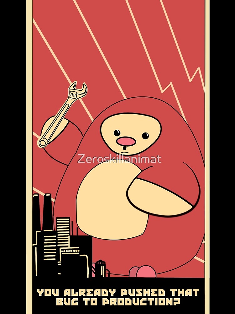 You already pushed that bug to production propaganda-like poster by Zeroskillanimat