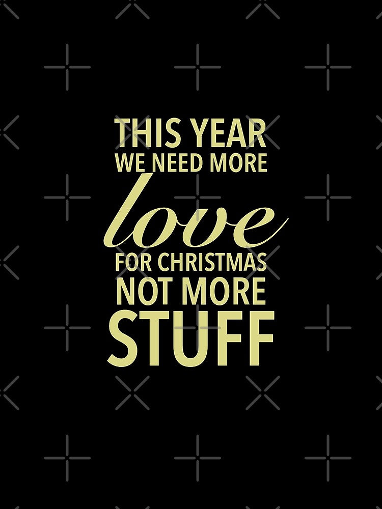 This year we need more love for Christmas, not more stuff - Motivational Word by Delandor T-Shirts, Hoodie,... (Image 2)