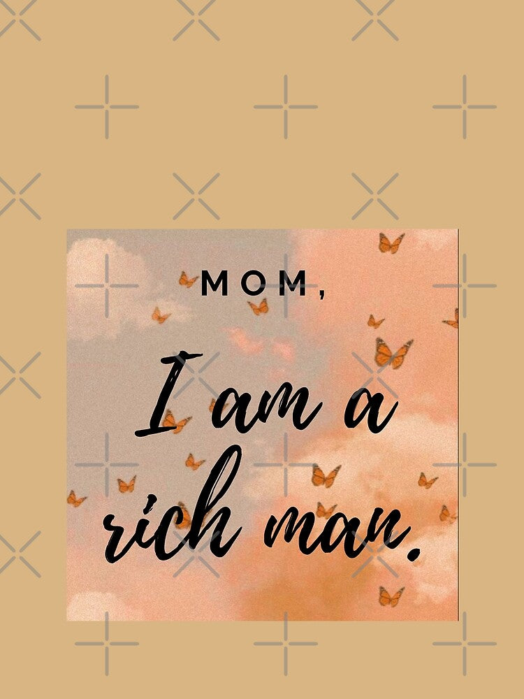 Mom, I am a rich man by Kritiwadhawan30