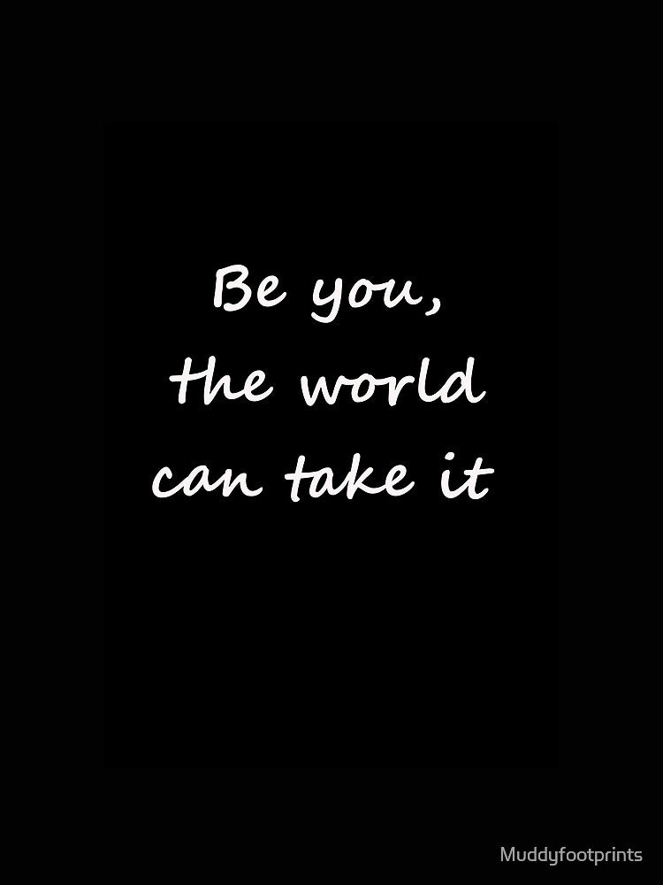 be you, the world can take it by Muddyfootprints T-Shirts, Hoodie, Sweatshirt | BlankRebels.com (Image 2)