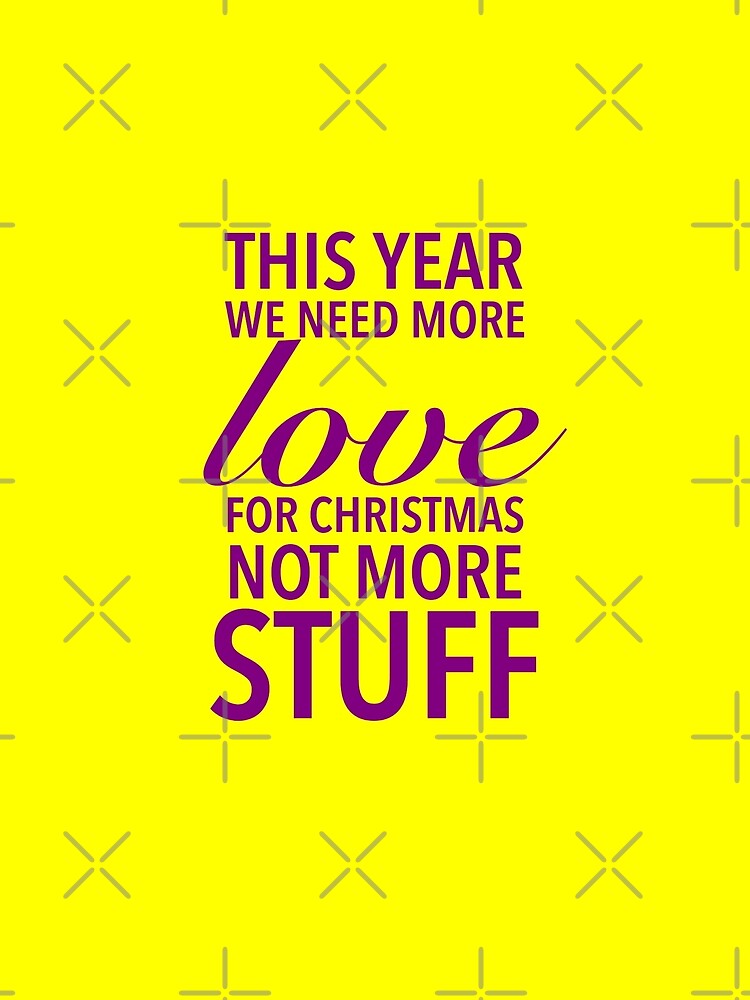 This year we need more love for Christmas, not more stuff - Motivational Slogan Words by Delandor T-Shirts,... (Image 2)