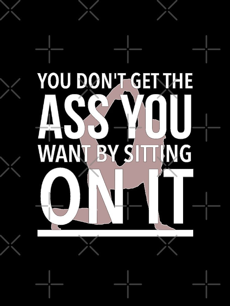 Best Butt Workout - You Don't Get The Ass You Want By Sitting On It, Workout Anytime by Delandor T-Shirts,... (Image 2)