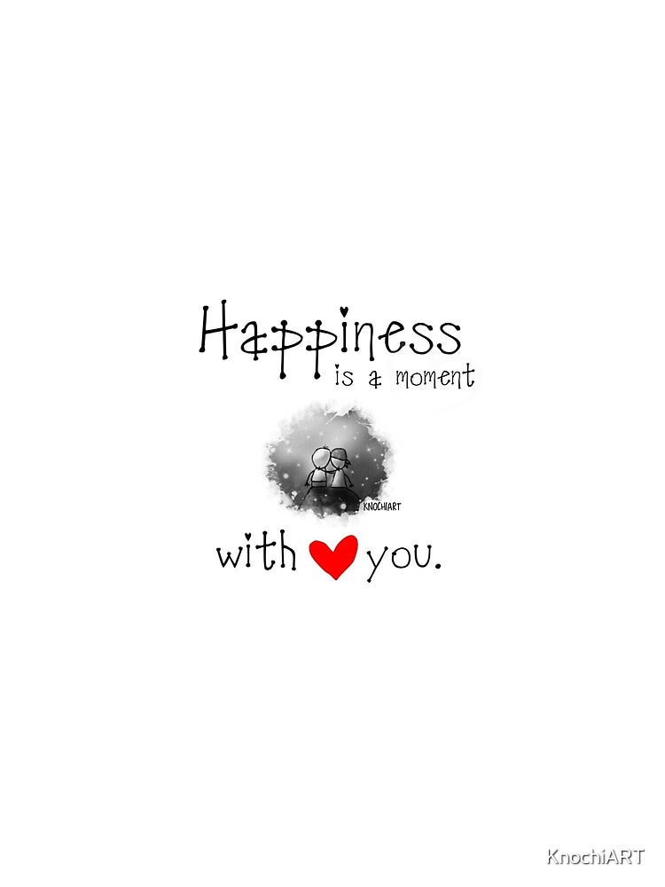 Happiness is a moment with you. by KnochiART T-Shirts, Hoodie, Sweatshirt | BlankRebels.com (Image 2)