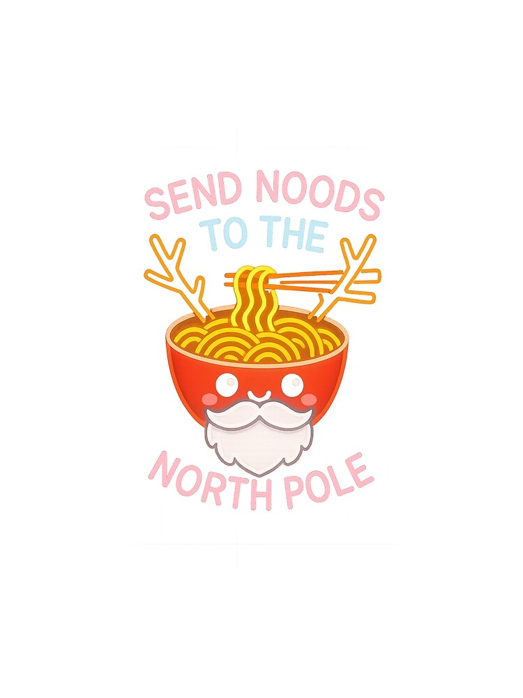 North Pole Send Noods Ramen by TwillTees T-Shirts, Hoodie, Sweatshirt | BlankRebels.com (Image 2)