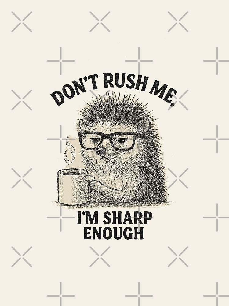 Hand-Drawn Hedgehog Quote – “Don’t Rush Me, I’m Sharp Enough” | Pencil Texture Design by Modivox T-Shirts,... (Image 2)
