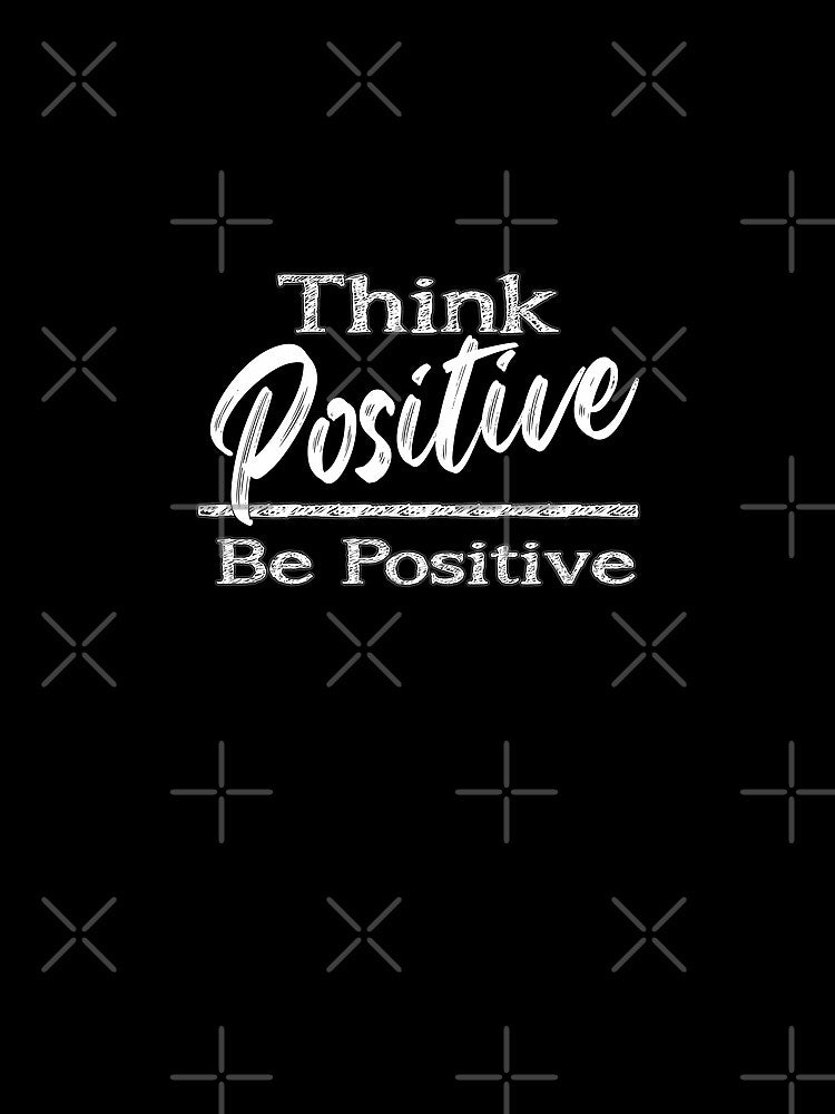 Motivational Quotes For Success In Life, Think positive, be positive by MeroniGDesign T-Shirts, Hoodie, Sweatshirt (Image 2)